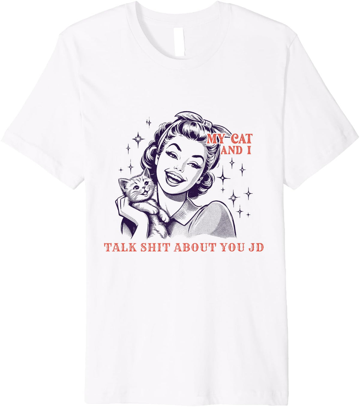 My cat and I talk sh t about you JD Vance Premium Apparel | Trending 2025