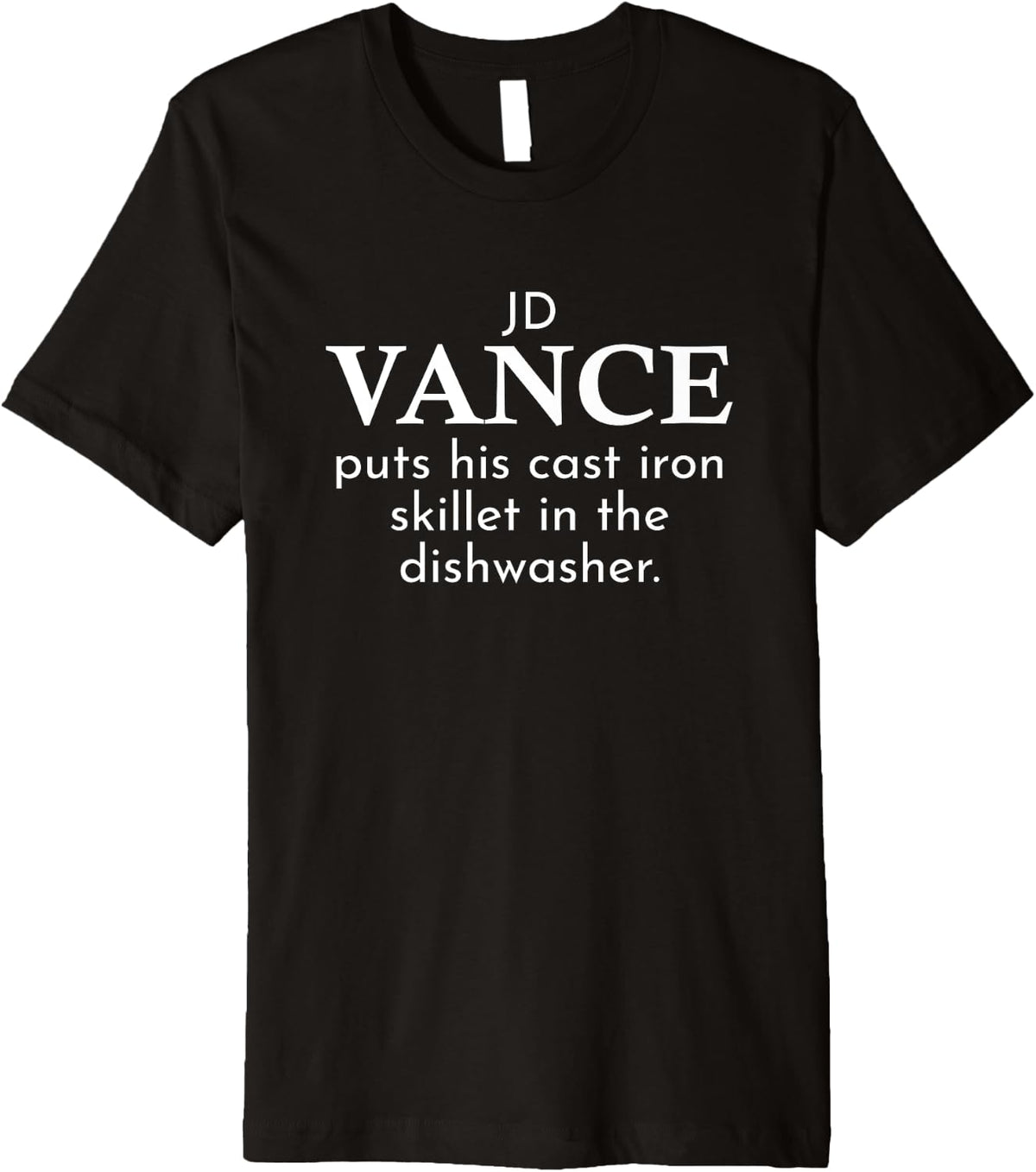 JD Vance Puts Cast Iron in the Dishwasher Premium Apparel | Aesthetic Design