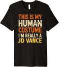 This Is My Human Costume I'm Really JD Vance Funny Halloween Premium Apparel | Premium Quality