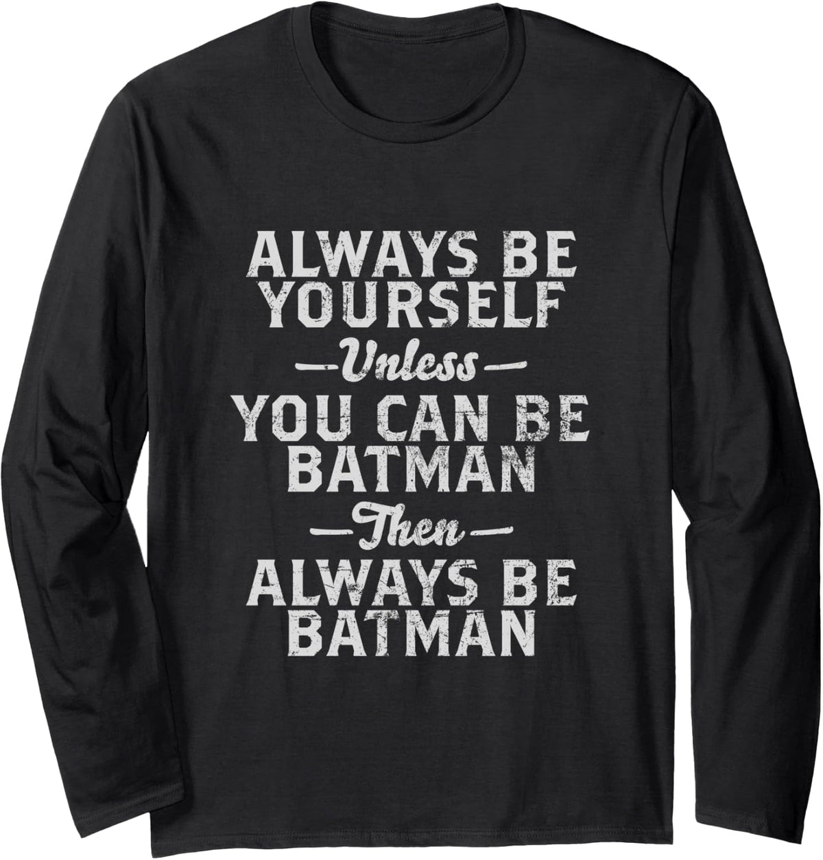 Always Be Batman Long Sleeve Long Sleeve T Shirt Viral TikTok Find Gift Ready