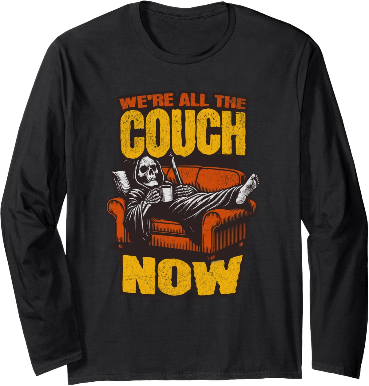 WE'RE ALL THE COUCH NOW JD COUCH Long Sleeve Apparel | Premium Quality