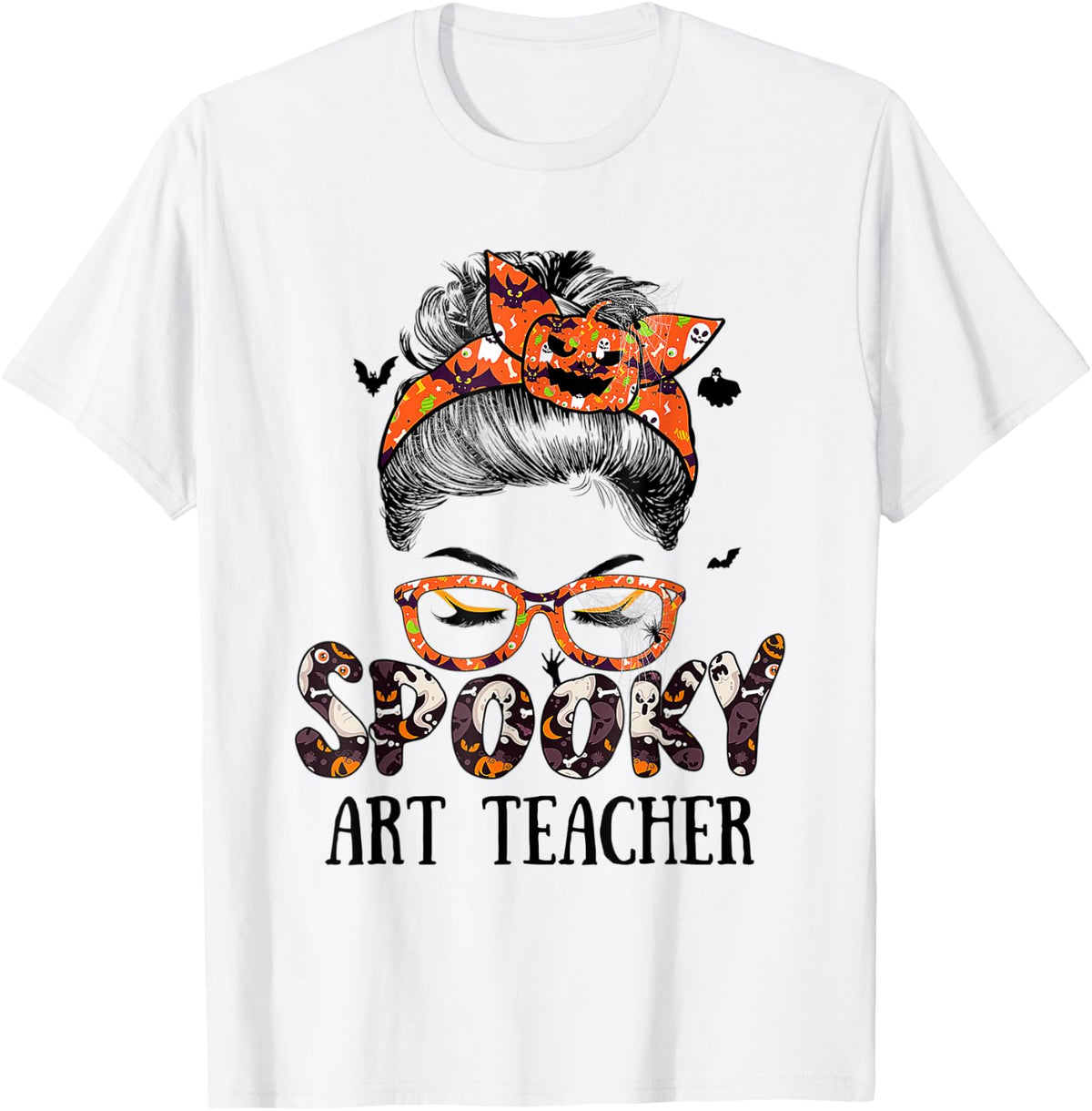 Messy Bun Spooky ART TEACHER Pumpkin Halloween Bat Men Women Apparel High Search Demand Everyday Wear