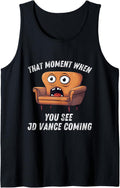 JD Vance Couch That Moment When You See JD Coming Funny Meme Tank Top Tank Top | US Viral Style