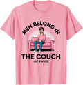 Men Belong in the Couch JD Vance Meme Couches Liberal Funny Apparel | Aesthetic Design