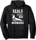 Seals Are Just Dog Mermaids Funny Dogs Of The Sea Gift Pullover Hoodie Hoodie | Best Seller Pick