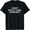 I Don't Really Care Margaret Funny JD Vance Quotes & Sayings Apparel | Trending 2025