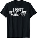 I Don't Really Care Margaret Funny Minimalist JD Vance Apparel | Premium Quality