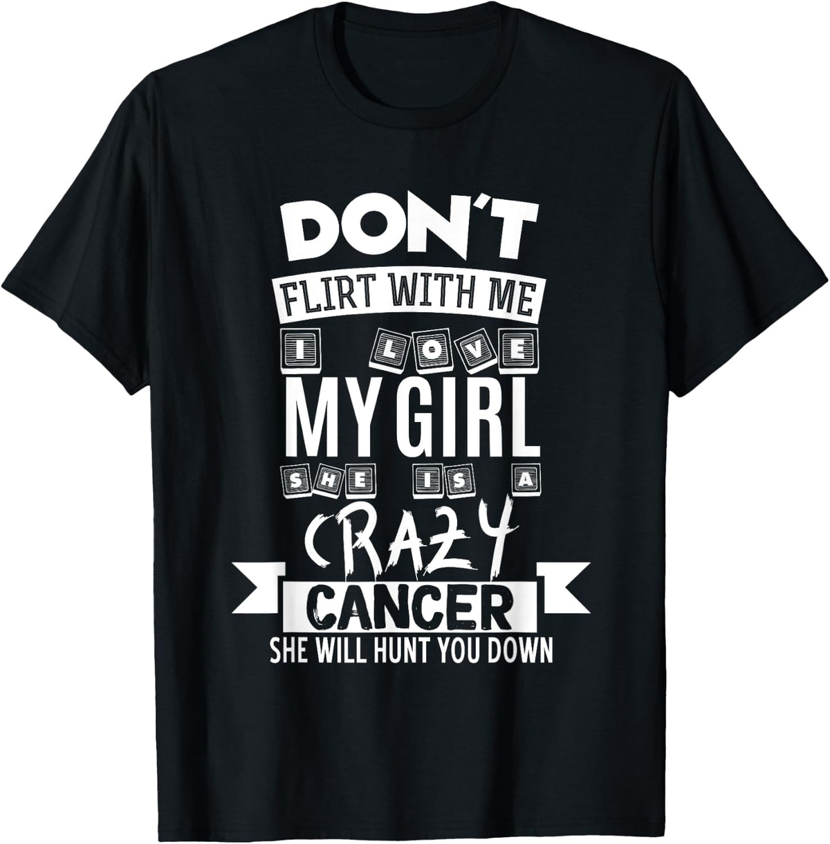 Don't Flirt With Me My Girl Is A Crazy Cancer Funny Apparel | Aesthetic Design