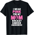 I Wear Pink For My Mom Breast Cancer Awareness Ribbon Apparel | Premium Quality