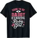 Girl Dad Soon to Be a Daddy of a Beautiful Baby New Shirt 116