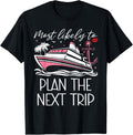 Group Trip Most Likely to Plan Next Funny Cruise Matching Shirt 67