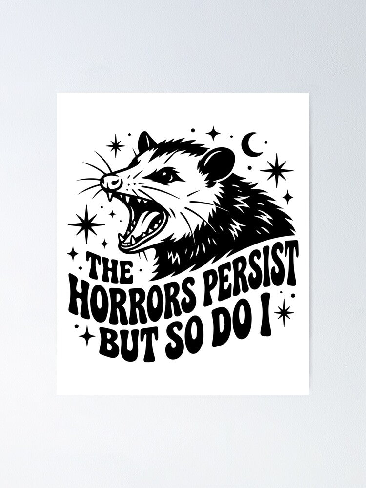 The Horrors Persist But So Do I Screaming Opossum Retro Poster
