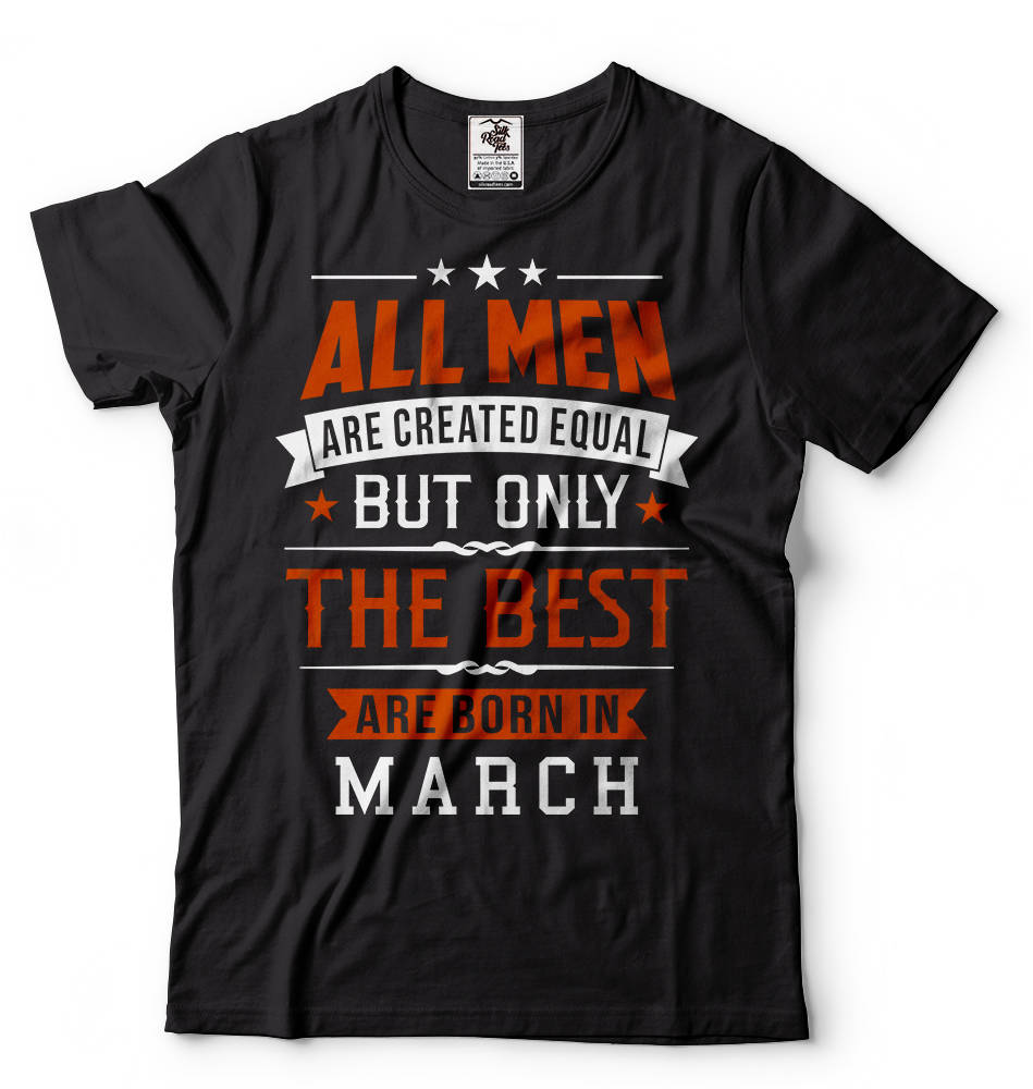 Born in March Funny Birthday T shirt Gift Tee Birthday T shirt Born in March Birthday Shirt Gift Tee Graphic Tee – Aesthetic Look · High-Quality Print