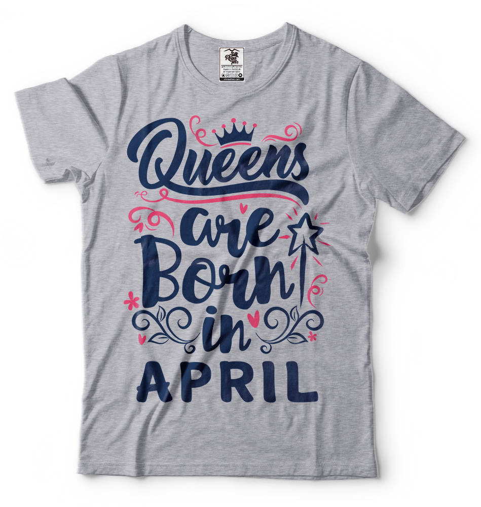 April Birthday Gift Tee Shirt Gift for Wife Gift for Girlfriend Born in APRIL Tee Shirt Funny Birthday Gift Best are born in April Graphic Tee – Easygoing Wear · Great Gift For Fans