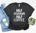 Half Human Half Coffee Shirt Funny Coffee Tee Coffee Lover Shirt Morning Coffee Need Coffee Brunch Tee Gift for Her Morning Person Tee Graphic Tee – Aesthetic Look · Trending Graphic Apparel