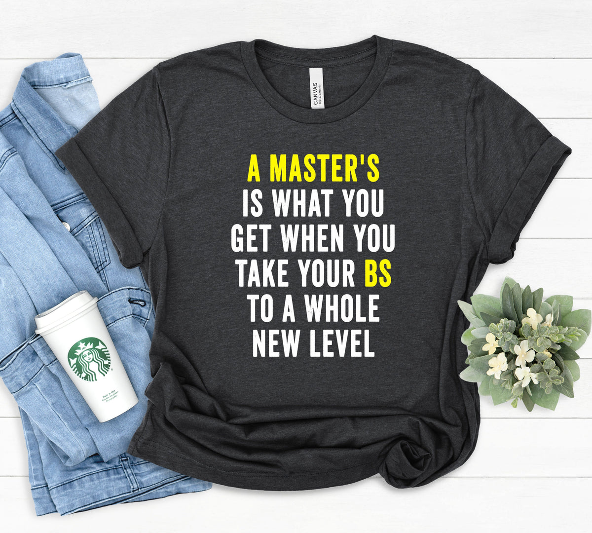 A Master39s Is What You Get When You Take Your BS To A Whole New Level Masters Degree Shirt Graduation Gift Students Shirt College Shirt Graphic Tee – Cozy Vibes · Great Gift For Fans