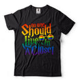 No one should live in a closet LGBT Support Gay Lesbian Tee Shirt LGBTQ Tee Graphic Tee – Fan Favorite · High-Quality Print