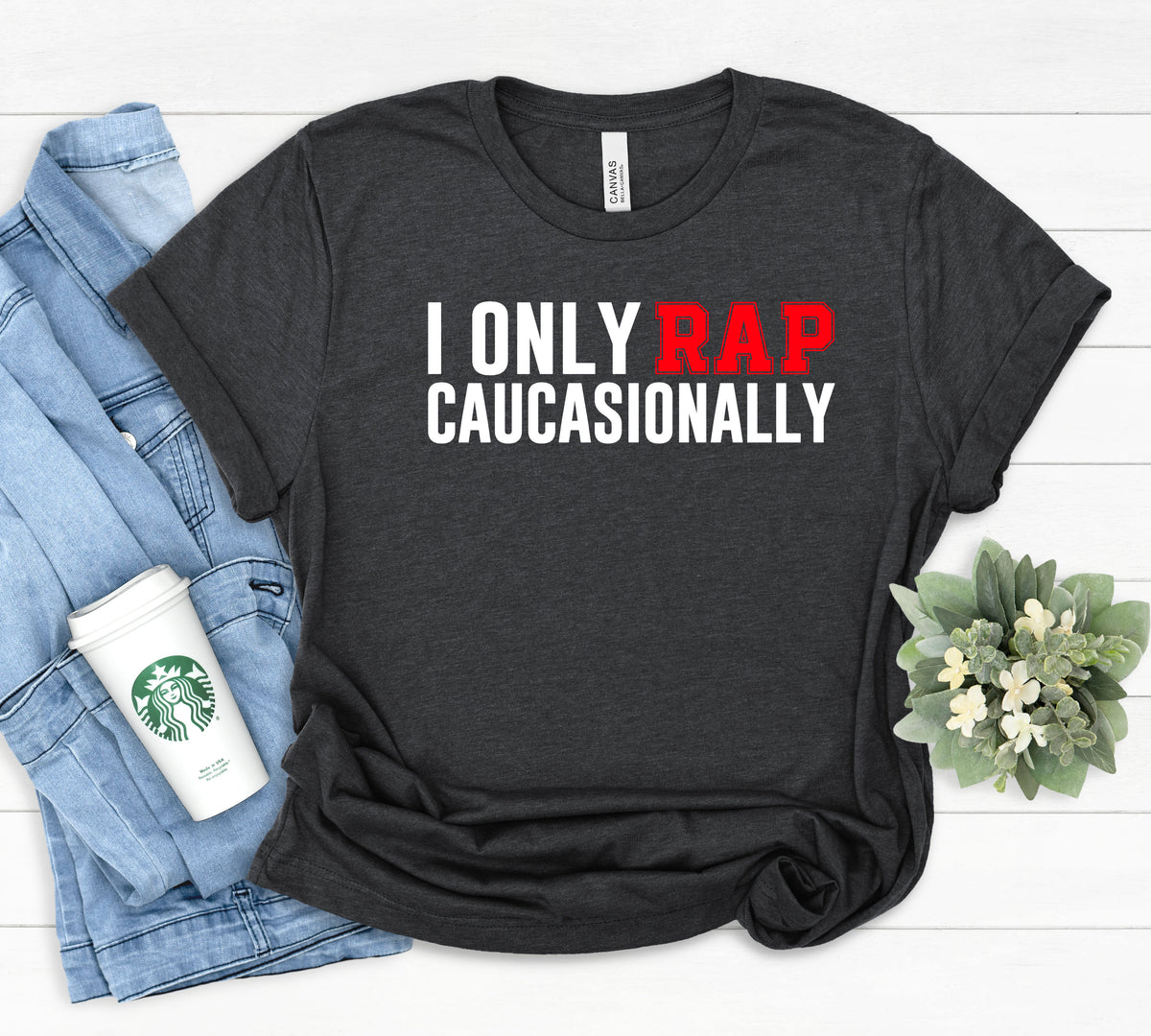 I Only Rap Caucasionally Shirt Caucasian Tees Hip Hop Shirt Caucasian Gift Hip Hop Gift Funny Rapper Gift Idea Rap Quotes Rap Gift Graphic Tee – Soft Feel · High-Quality Print