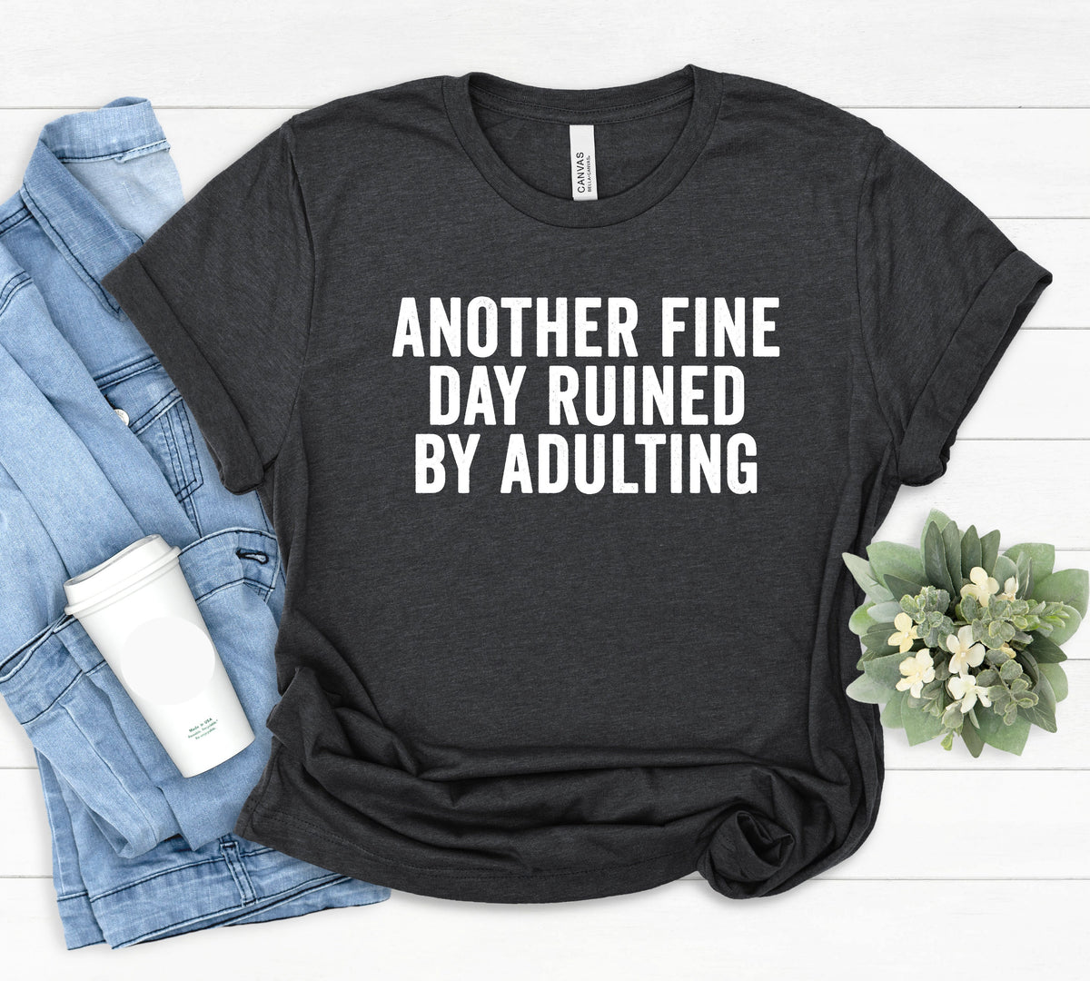 Another fine Day ruined By Adulting Funny Shirts Funny Shirt Shirts With Sayings Funny T Shirt Funny Tee Sarcastic Shirt Birthday Gift Graphic Tee – Everyday Comfort · Great Gift For Fans