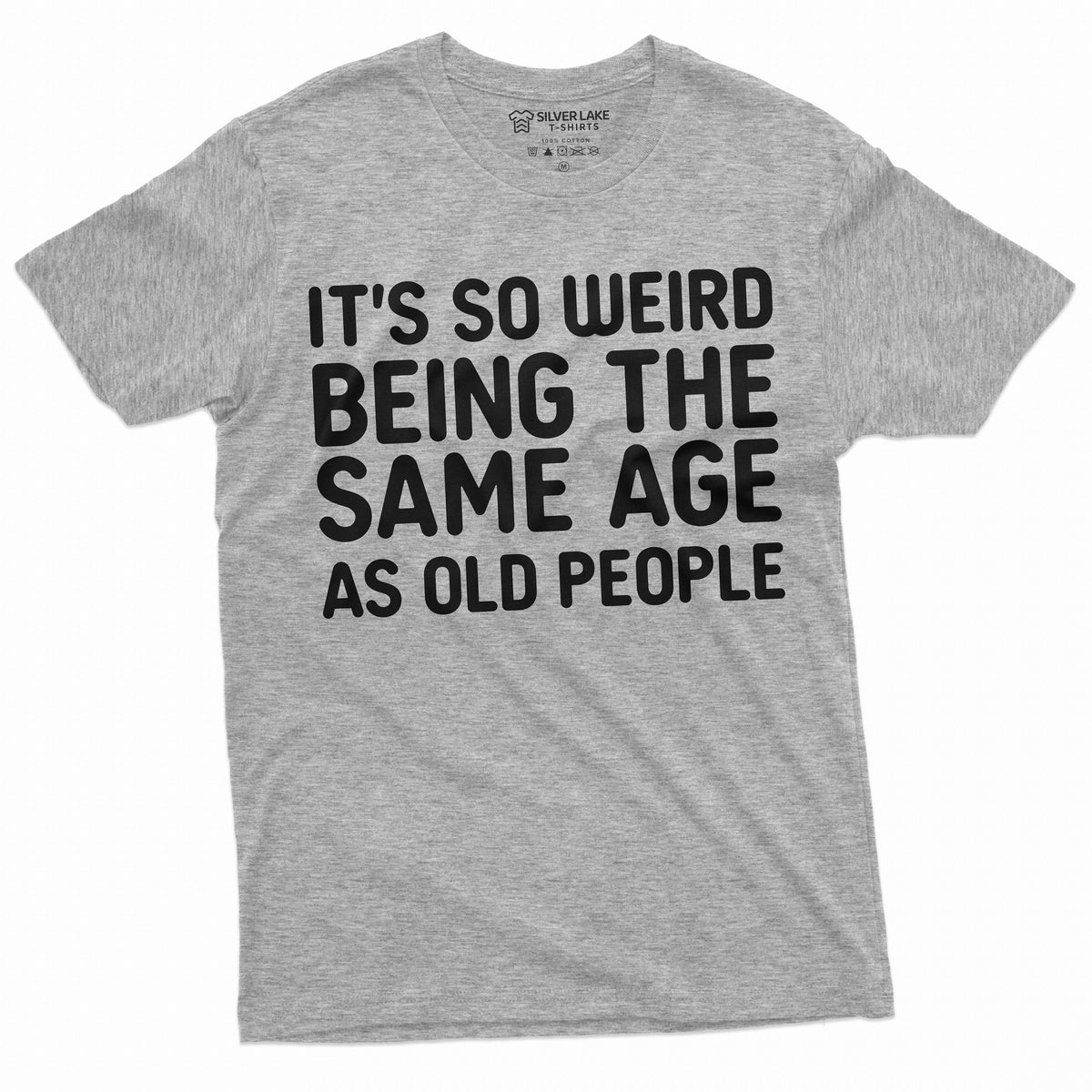 It39s so weird being the same age as old people Funny Tee Shirt 50 years Anniversary Birthday Gift Mens Womens Gift Tee Shirt Graphic Tee – Feel-Good Design · High-Quality Print