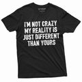 Funny I am not Crazy T shirt Humor Tee Different Reality Mens Womens Tee Graphic Tee – Aesthetic Look · Perfect For Daily Wear