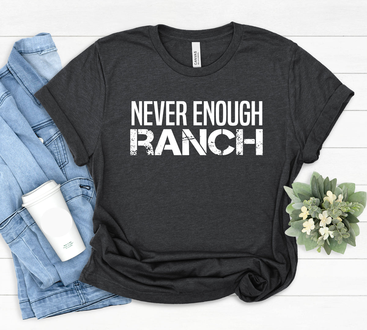 Never Enough Ranch T shirt Ranch Shirt Ranch Dressing Expression Tee Birthday Gift Dressing Gift Funny saying Humor Gifts T shirt Graphic Tee – Everyday Comfort · High-Quality Print