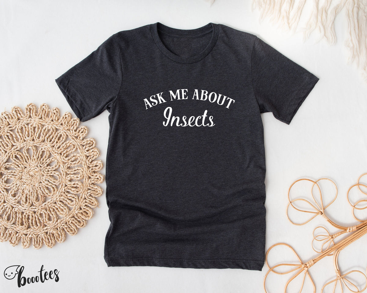 Ask Me About Insects Shirt T shirt Gift Idea For Entomologist Entomology Tshirt Present For Bug Catching Animal Bee Nature Lover Tee Graphic Tee – Soft Feel · Great Gift For Fans