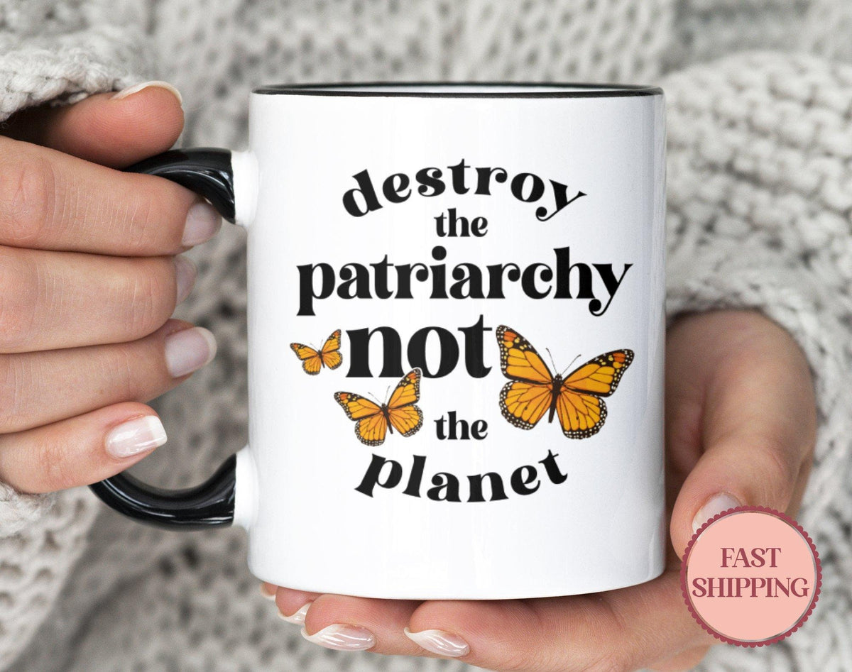 Destroy the Patriarchy Not the Planet Mug Women39s Empowerment Coffee Mug Butterfly Tea Cup Save Earth Mug Feminist Mug MU 15 Planet Graphic Tee – Soft Feel · High-Quality Print
