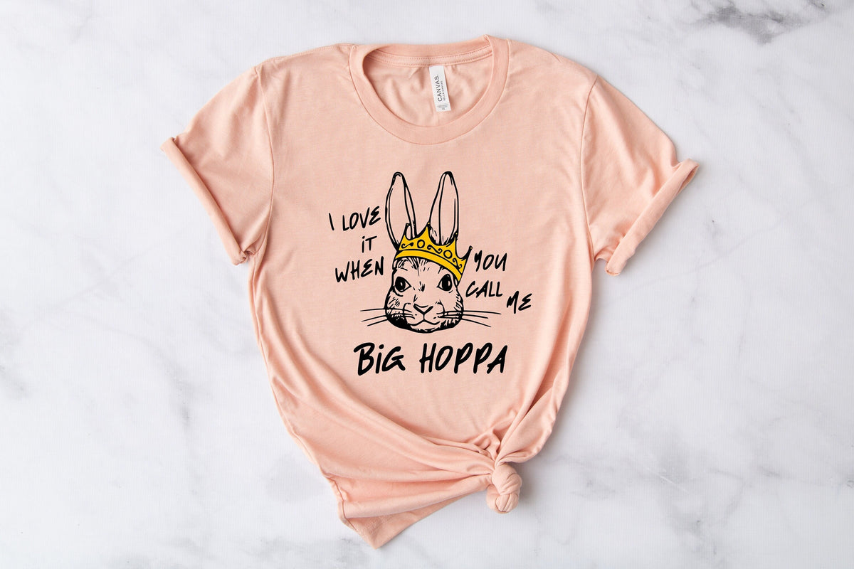 I Love It When You Call Me Big Hoppa Shirt Funny Easter Shirt Easter Bunny Shirt Kids Easter Shirt King Rabbit Shirt Graphic Tee – Everyday Comfort · Trending Graphic Apparel