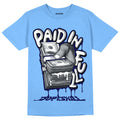 Paid In Full Unisex Shirt Match Jordan 6 UNC University Blue T shirt Graphic Tee – Fan Favorite · Great Gift For Fans