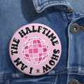 I Am The Halftime Show Game Day Pin Game Day Buttons 3quot Game Day Pin Disco Ball Pin Cute Game Day Pins Graphic Tee – Everyday Comfort · Top Pick For Any Outfit