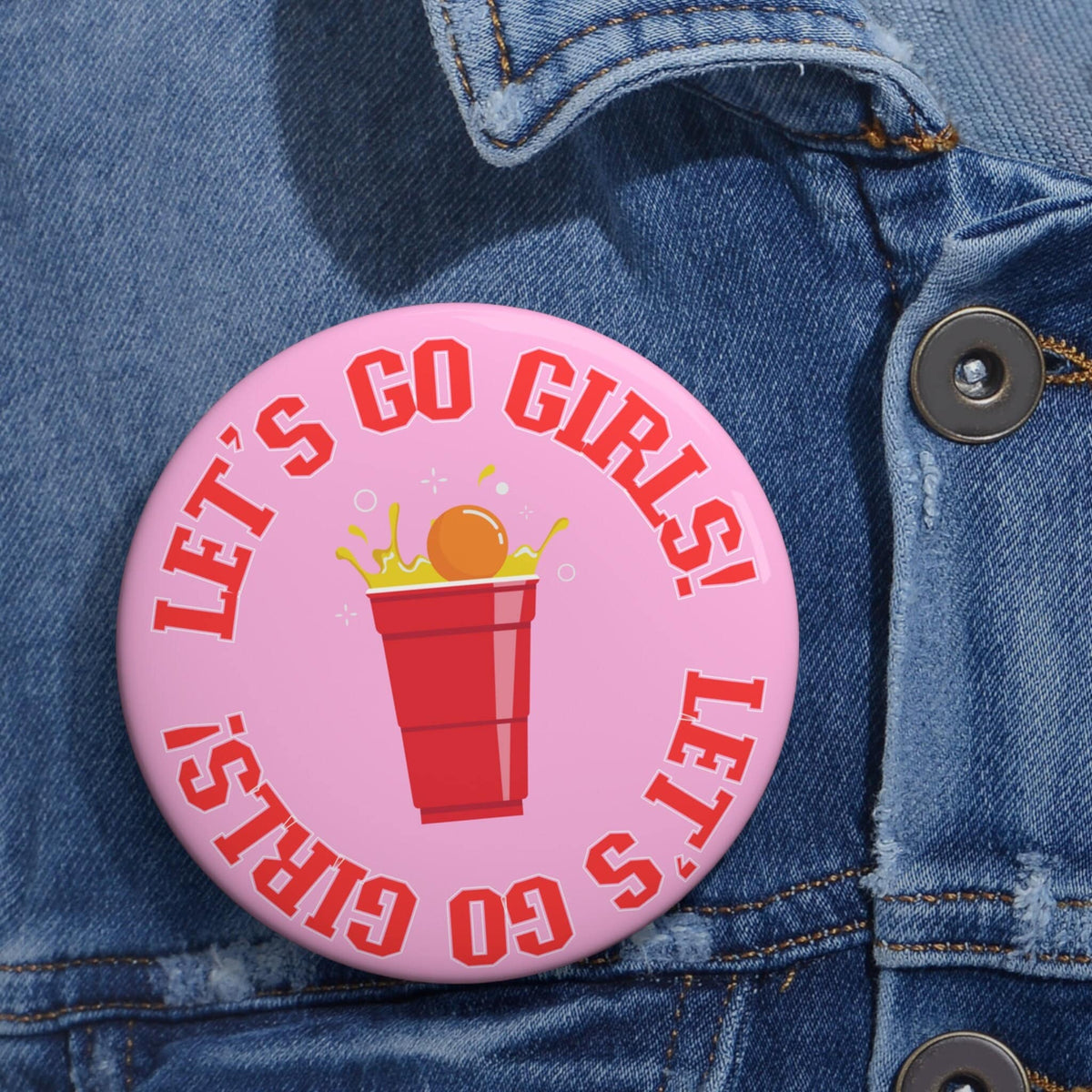 Let39s Go Girls Game Day Pin Beer Pong Tailgate Pin Game Day Button Game Day 3 Inch Pin Tailgate Party Graphic Tee – Premium Graphic · Top Pick For Any Outfit