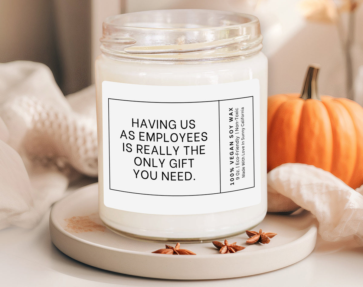 Having Us As Employees Soy Wax Candle Sarcastic Candles Funny Candle Gift For Boss Cool Candles From Employees Office Candle Birthday Graphic Tee – Easygoing Wear · Great Gift For Fans