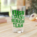 Irish Day Drinking Team 16oz Beer Pint Glass St Patrick39s Day Pint Glass St Paddy39s Day Gift St Patty39s Day Glass Graphic Tee – Soft Feel · Must-Have Style