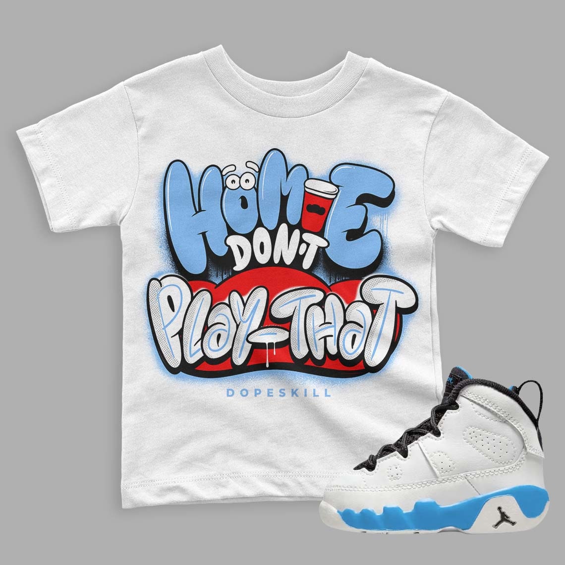 Powder Blue 9s DopeSkill Toddler T shirt Homie Don39t Play That Graphic Graphic Tee – Easygoing Wear · Must-Have Style