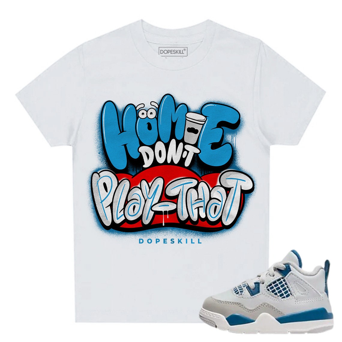 Military Blue 4s DopeSkill Toddler T shirt Homie Don39t Play That Graphic Graphic Tee – Premium Graphic · Must-Have Style