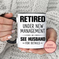 Retired Under New Management See Husband For Details Cup Retirement Present For Wife Retirement Party Gift For Coworker MU 200 For Graphic Tee – Feel-Good Design · Must-Have Style