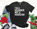 I39m A Designer Not A Magician interior Designer Shirt Architect Shirt Architecture Gift Artist Student Designer GiftWeb designer shirt Graphic Tee – Cozy Vibes · Must-Have Style