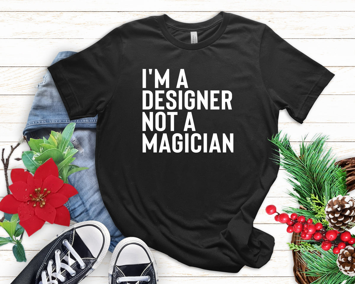 I39m A Designer Not A Magician interior Designer Shirt Architect Shirt Architecture Gift Artist Student Designer GiftWeb designer shirt Graphic Tee – Cozy Vibes · Must-Have Style