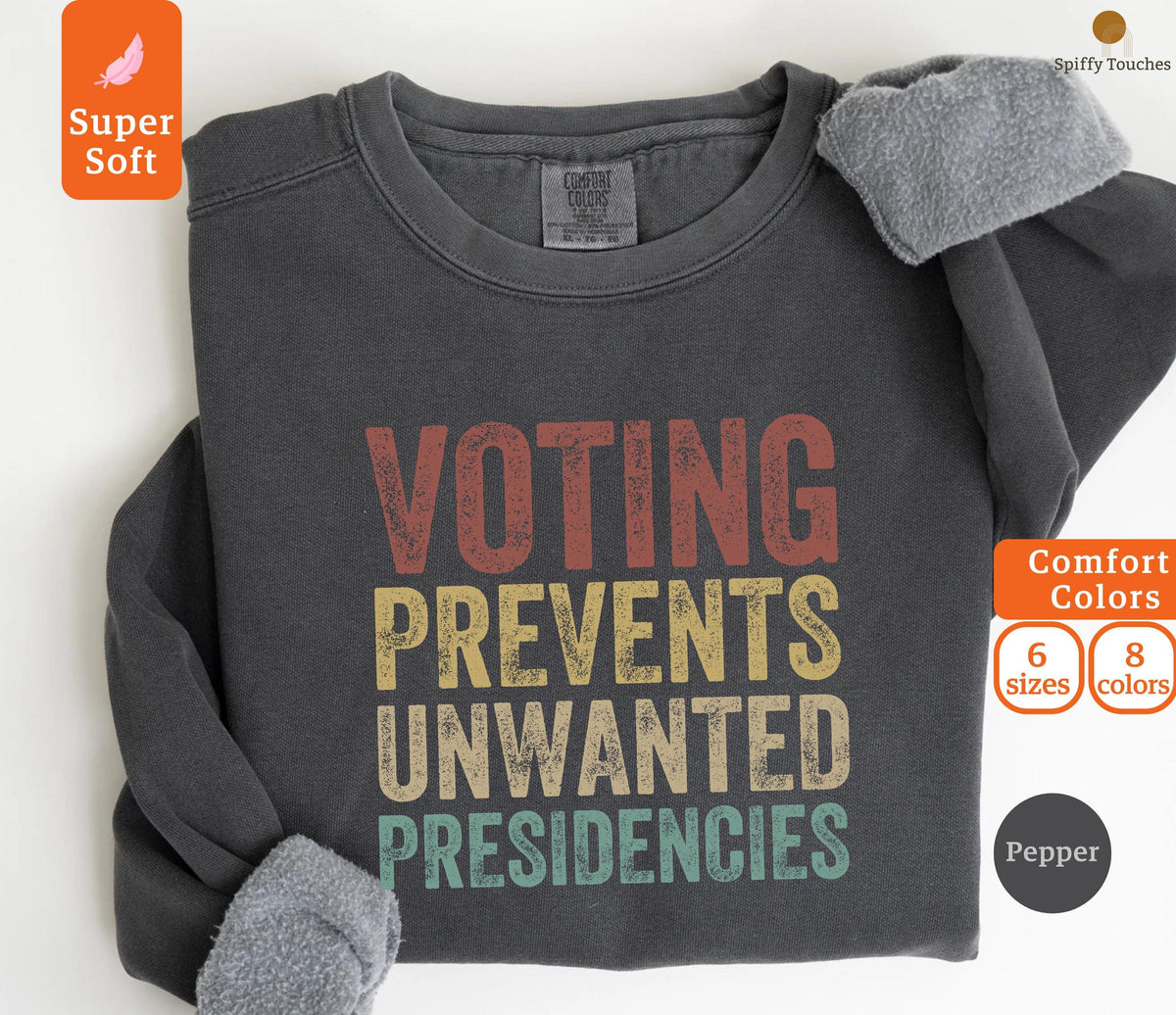Voting Prevents Unwanted Presidencies Sweatshirt Election Sweatshirt Comfort Colors Political Sweatshirt Inauguration Sweatshirt Sweatshirt – Bold Style · Trending Graphic Apparel