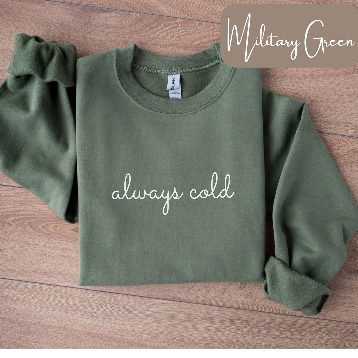 Always Cold Sweatshirt Always Cold Shirt Funny Always Cold Shirt Yes I39m Cold Sweatshirt Funny I39m Cold Shirt Cold 247 Shirt Sweatshirt – Warm & Stylish · High-Quality Print