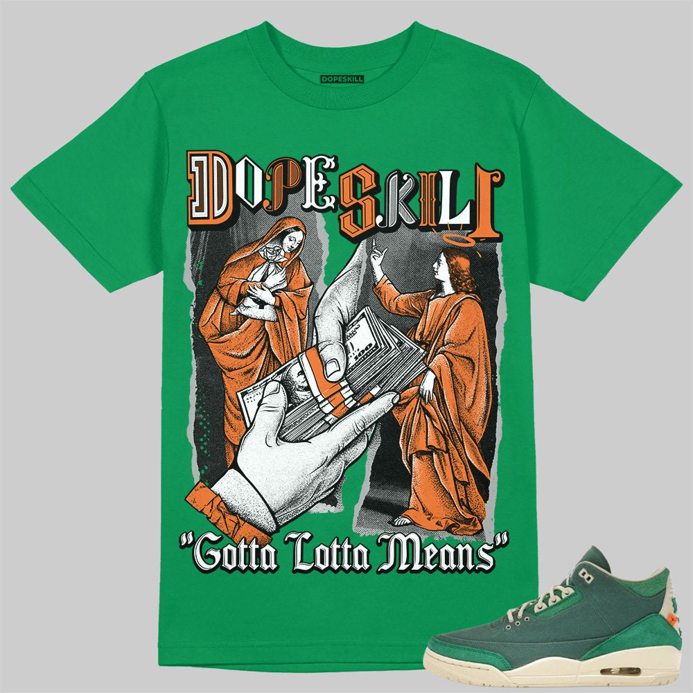 SP Nina Chanel Abney Bicoastal 3s DopeSkill Unisex Shirt Gotta Lotta Means Graphic Green Tshirt Graphic Tee – Easygoing Wear · Great Gift For Fans