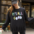 It39s All Good Sweatshirt Positivity Funny Sarcastic Mom Gift Mental Health Colorful Pastel Crewneck Crew Neck Sweatshirt Sweatshirt – Soft Feel · Must-Have Style