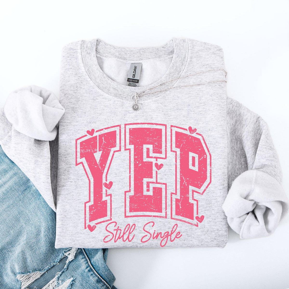 Yep Still Single Funny Valentine39s Day Love Funny Single Hearts Sweatshirt Crewneck Crew Neck Sweater Cupid Sweatshirt – Everyday Comfort · Trending Graphic Apparel