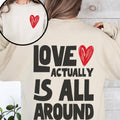 Love Actually Is All Around Valentine39s Day Hearts Positivity Front and Back Sweatshirt Crewneck Crew Neck Sweater Cupid Sweatshirt – Warm & Stylish · High-Quality Print