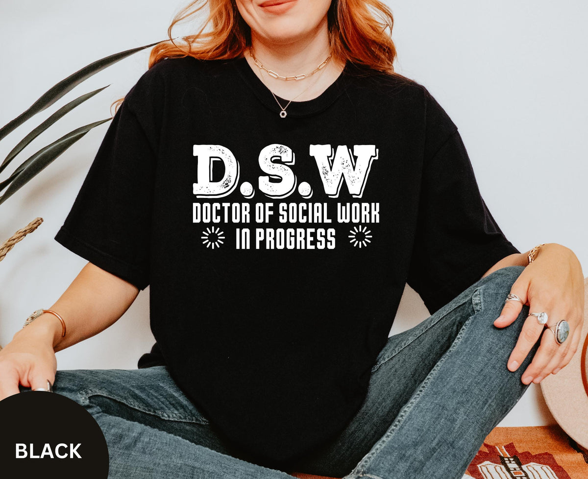 Doctor Of Social Work Student T Shirt Doctoral Degree Doctorate DSW Social Worker PhD Student Phd Gift idea Future Social Worker Gift Graphic Tee – Easygoing Wear · Must-Have Style
