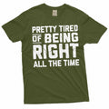 Funny Pretty tired of being right all the time T shirt sarcastic sarcasm humor Gift Tee shirt for him her Graphic Tee – Bold Style · High-Quality Print