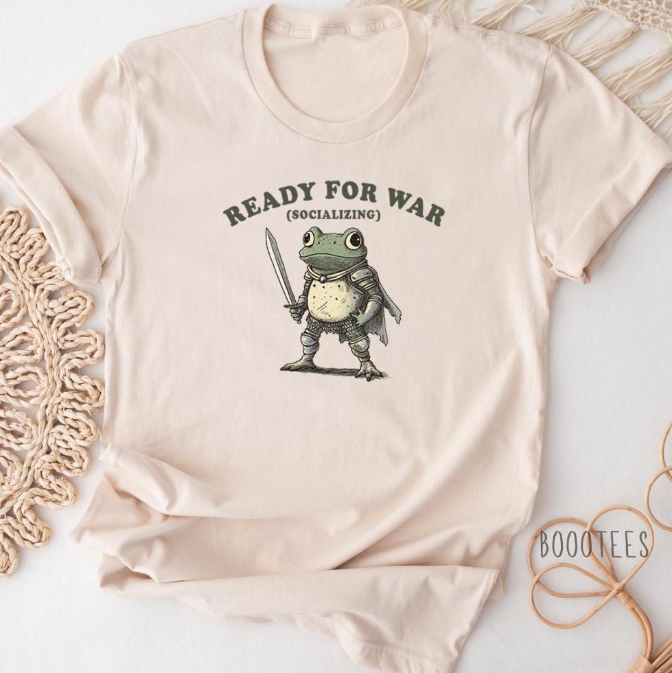 Ready for War Socializing Shirt Funny Introvert Cute Frog Gift Idea Fantasy Book T shirt Tshirt Tee Tees Meme Silly Sarcastic Graphic Graphic Tee – Bold Style · Perfect For Daily Wear