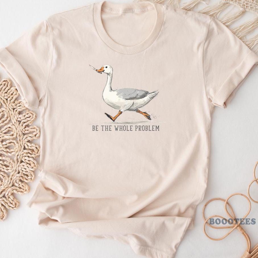 Funny Goose T Shirt Duck Shirt Be The Whole Problem Meme T shirt Gift Idea Tee Tshirt Bird Nerd Silly Animal Graphic Silly Memes Knife Graphic Tee – Easygoing Wear · High-Quality Print