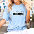 Believe in Yourself Shirt Inspirational Motivational Graphic Tee gift for him gift for her Graphic Tee – Aesthetic Look · Top Pick For Any Outfit